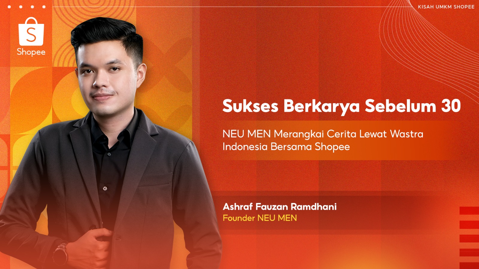 Sukses Berkarya Sebelum 30: NEU MEN Merangkai Cerita Lewat Wastra Indonesia bersama Shopee